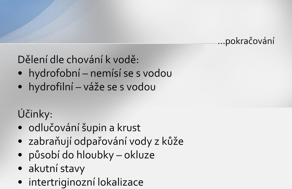 odlučování šupin a krust zabraňují odpařování vody z