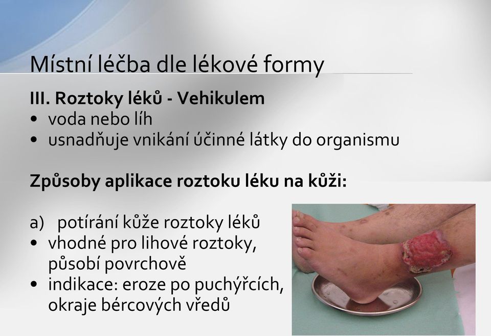 do organismu Způsoby aplikace roztoku léku na kůži: a) potírání kůže