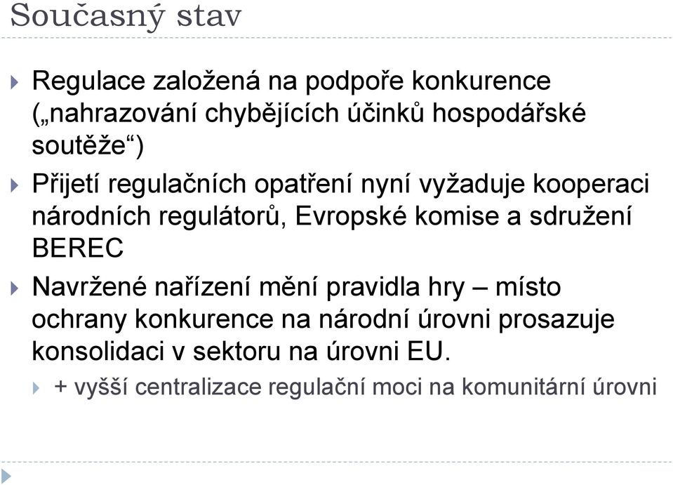komise a sdružení BEREC Navržené nařízení mění pravidla hry místo ochrany konkurence na národní