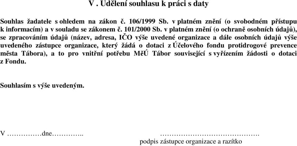 v platném znění (o ochraně osobních údajů), se zpracováním údajů (název, adresa, IČO výše uvedené organizace a dále osobních údajů výše