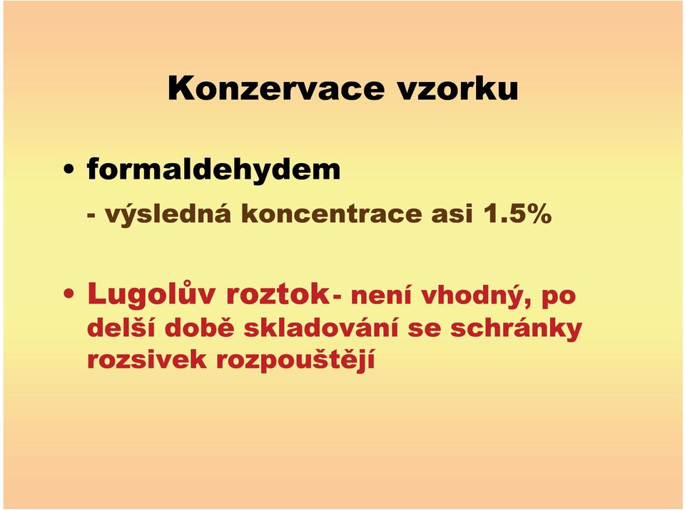 5% Lugol v roztok- není vhodný, po