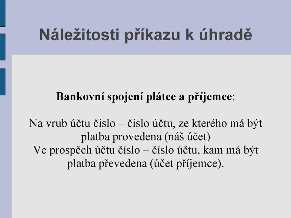 být platba provedena (náš účet) Ve prospěch účtu číslo