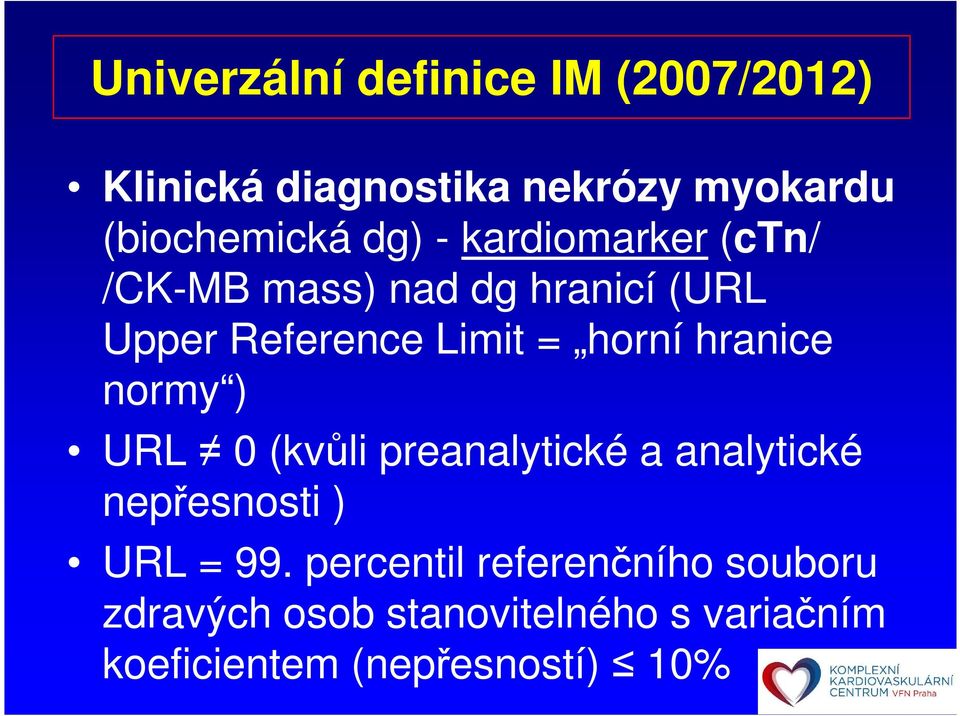 hranice normy ) URL 0 (kvůli preanalytické a analytické nepřesnosti ) URL = 99.