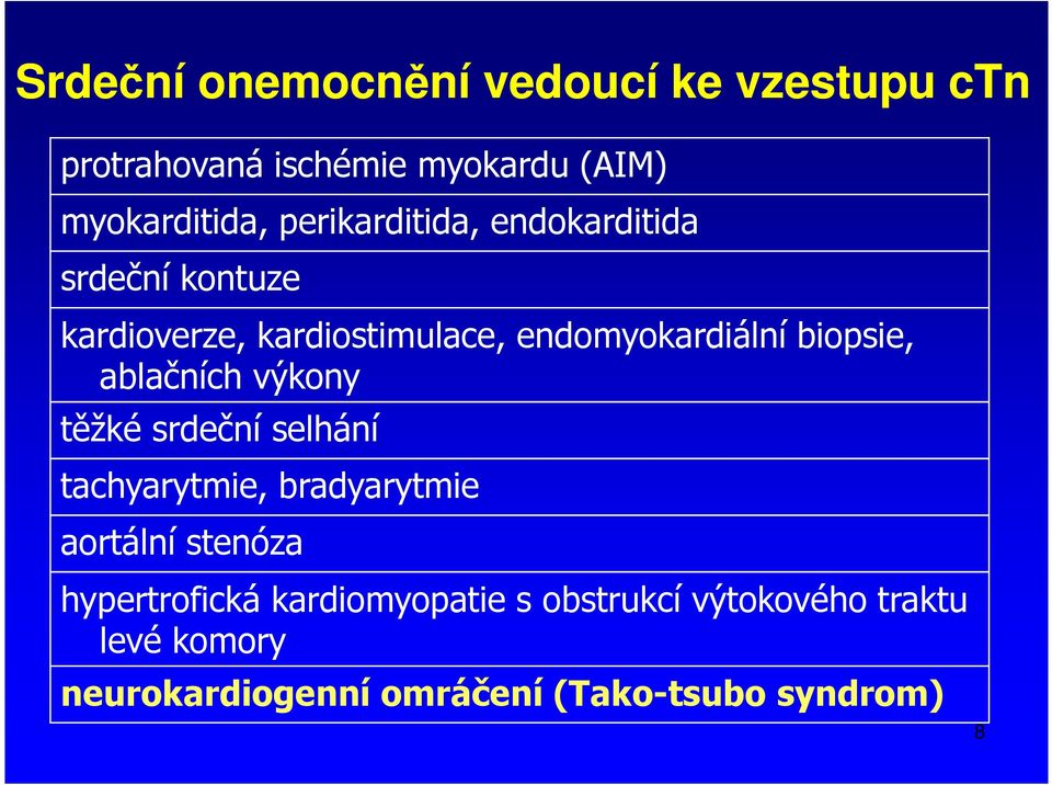 biopsie, ablačních výkony těžké srdeční selhání tachyarytmie, bradyarytmie aortální stenóza