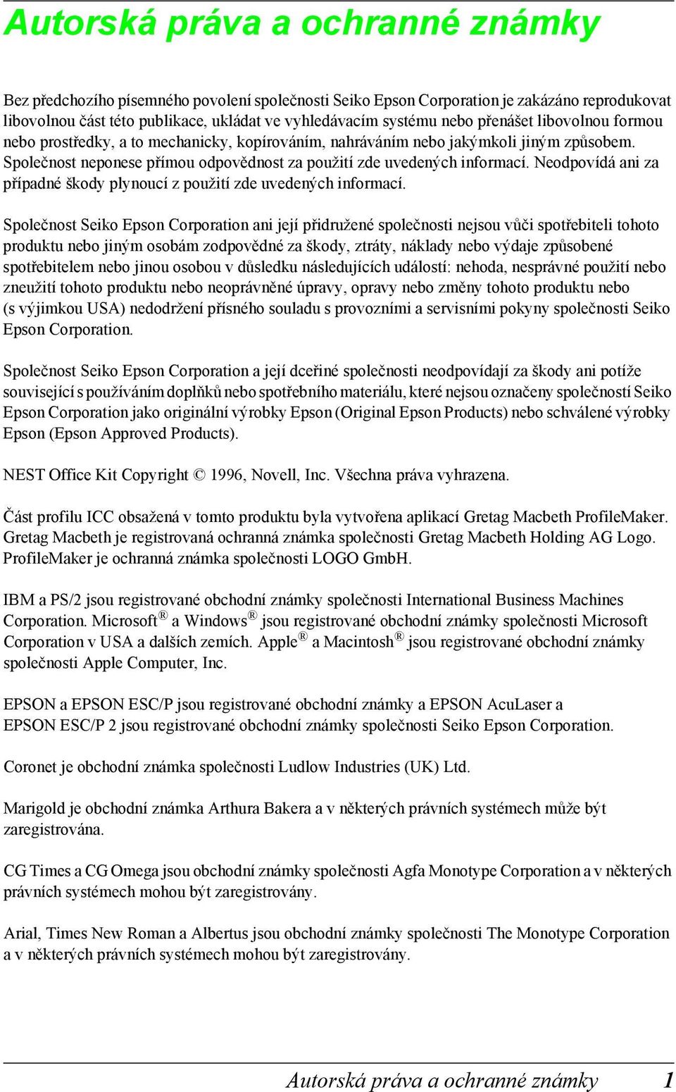 Neodpovídá ani za případné škody plynoucí z použití zde uvedených informací.