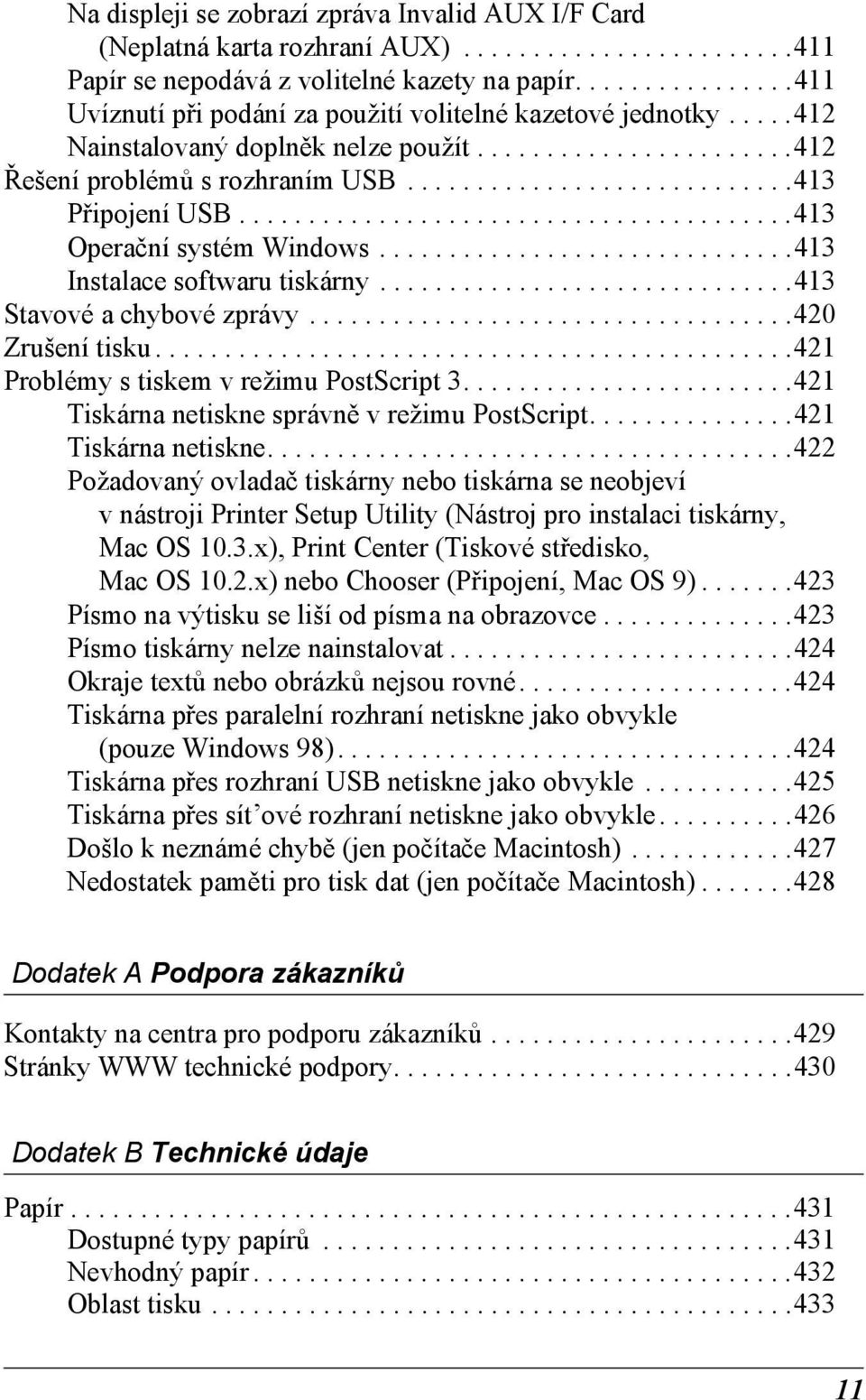 .......................................13 Operační systém Windows..............................13 Instalace softwaru tiskárny..............................13 Stavové a chybové zprávy...................................20 Zrušení tisku.