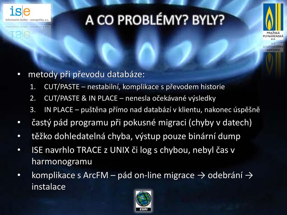 IN PLACE puštěna přímo nad databází v klientu, nakonec úspěšně častý pád programu při pokusné migraci (chyby v