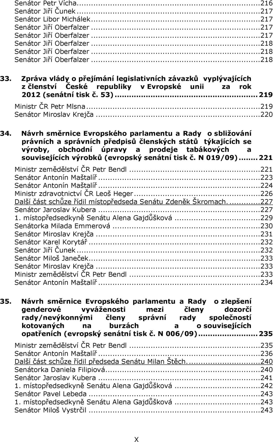 .. 219 Ministr ČR Petr Mlsna...219 Senátor Miroslav Krejča...220 34.