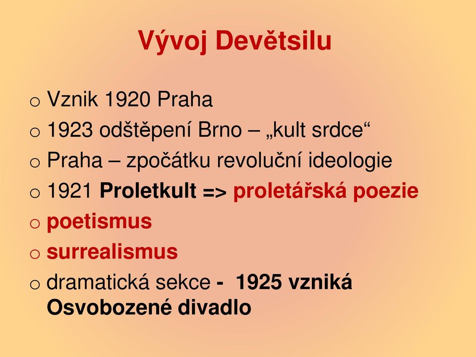 1921 Proletkult => proletářská poezie o poetismus o
