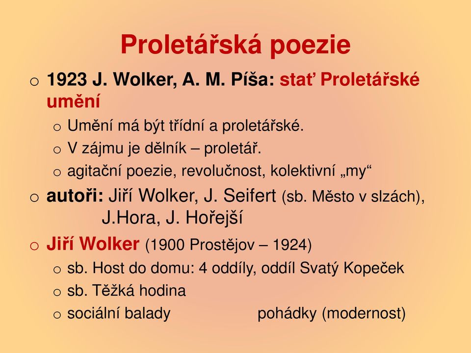 o agitační poezie, revolučnost, kolektivní my o autoři: Jiří Wolker, J. Seifert (sb.