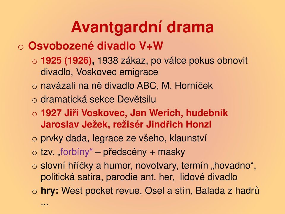 Horníček o dramatická sekce Devětsilu o 1927 Jiří Voskovec, Jan Werich, hudebník Jaroslav Ježek, režisér Jindřich Honzl o