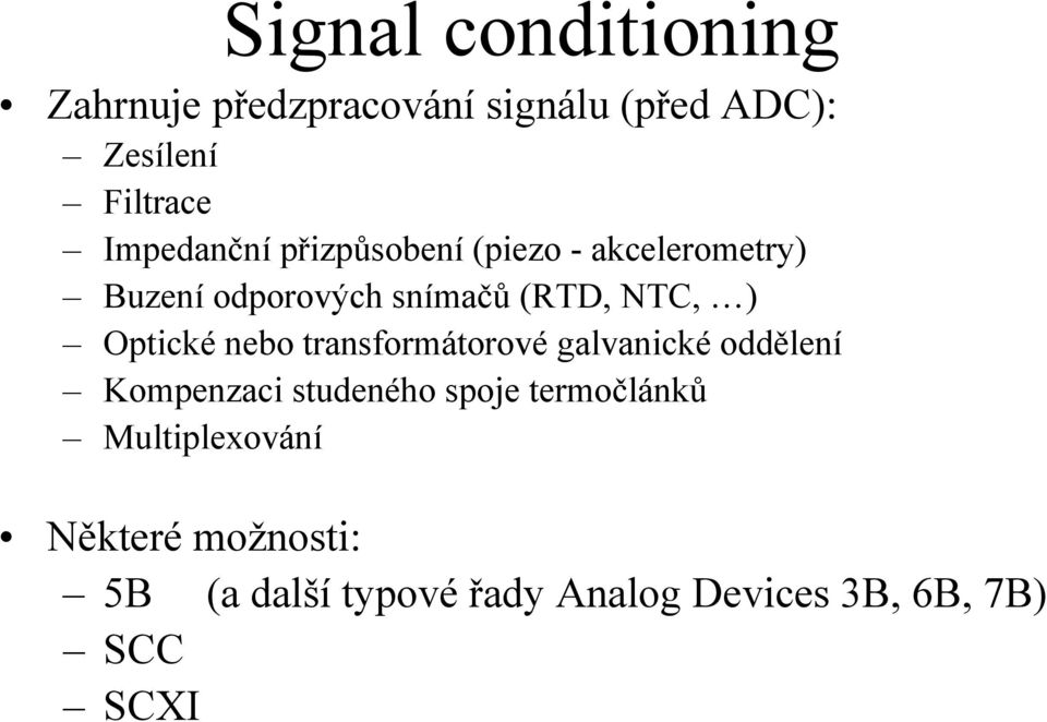 Optické nebo transformátorové galvanické oddělení Kompenzaci studeného spoje