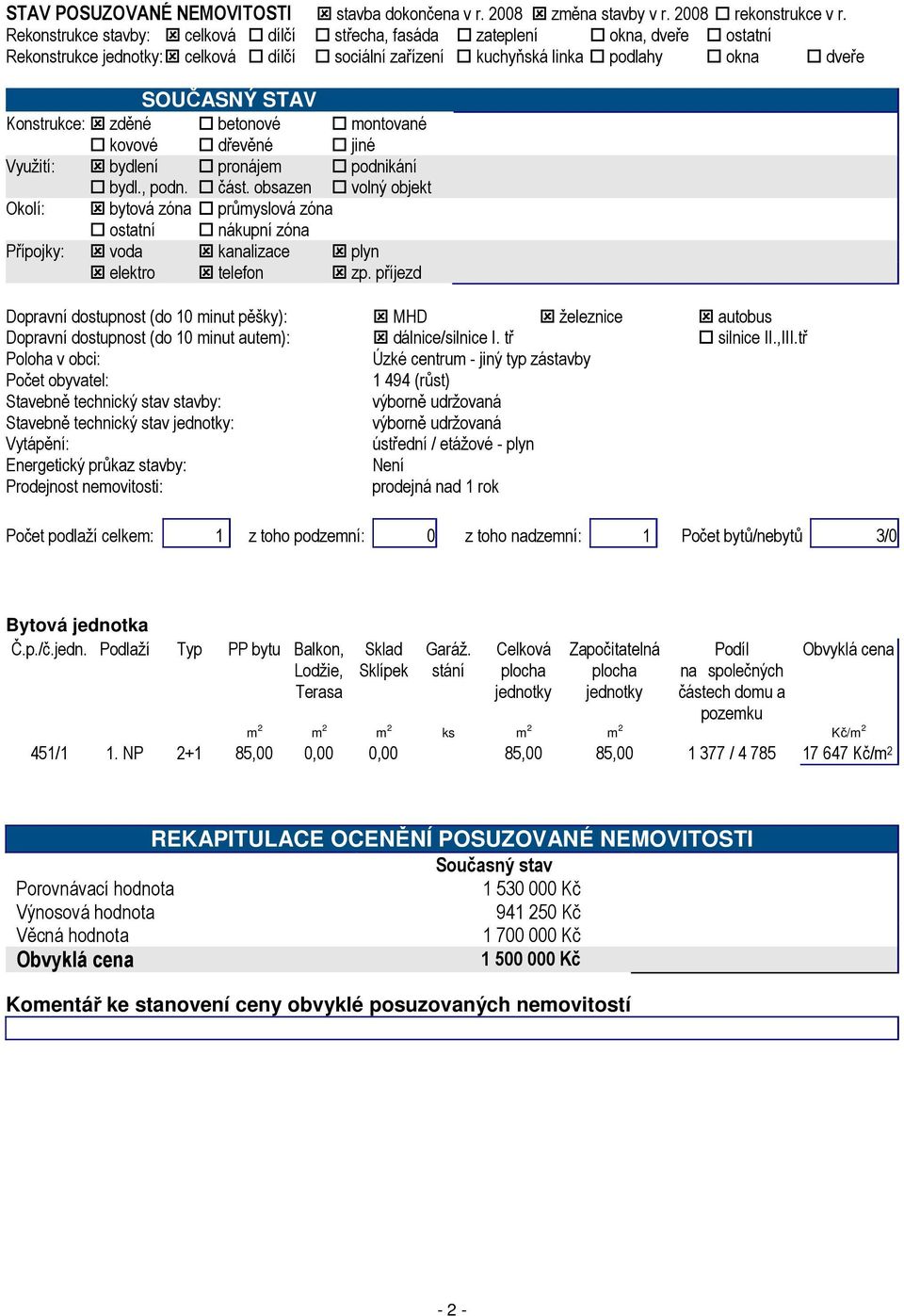 zděné betonové montované kovové dřevěné jiné Využití: bydlení pronájem podnikání bydl., podn. část.