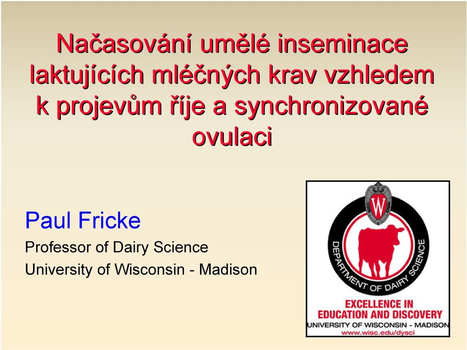 synchronizované ovulaci Paul Fricke Professor
