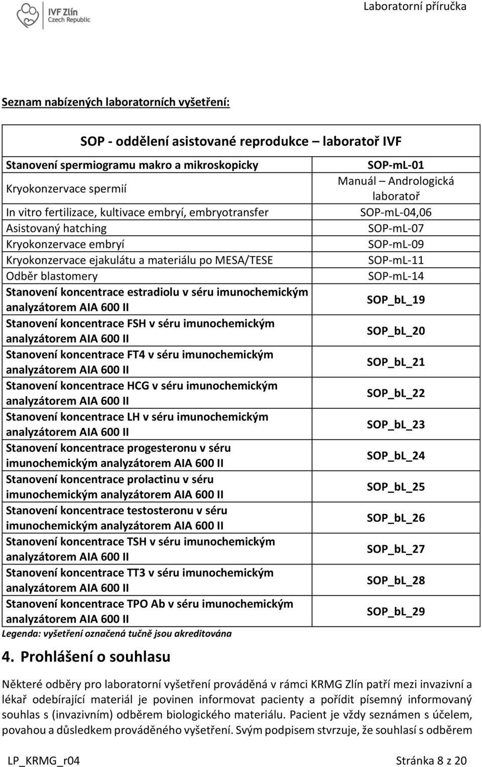 AIA 600 II Stanovení koncentrace FSH v séru imunochemickým analyzátorem AIA 600 II Stanovení koncentrace FT4 v séru imunochemickým analyzátorem AIA 600 II Stanovení koncentrace HCG v séru