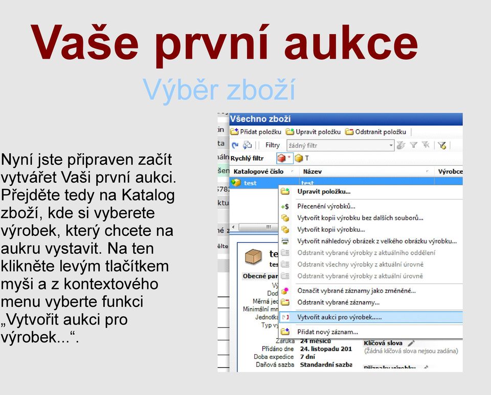 Přejděte tedy na Katalog zboží, kde si vyberete výrobek, který