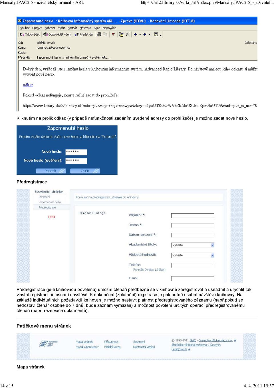 návštěvě. K dokončení (zplatnění) registrace je pak nutná osobní návštěva knihovny.
