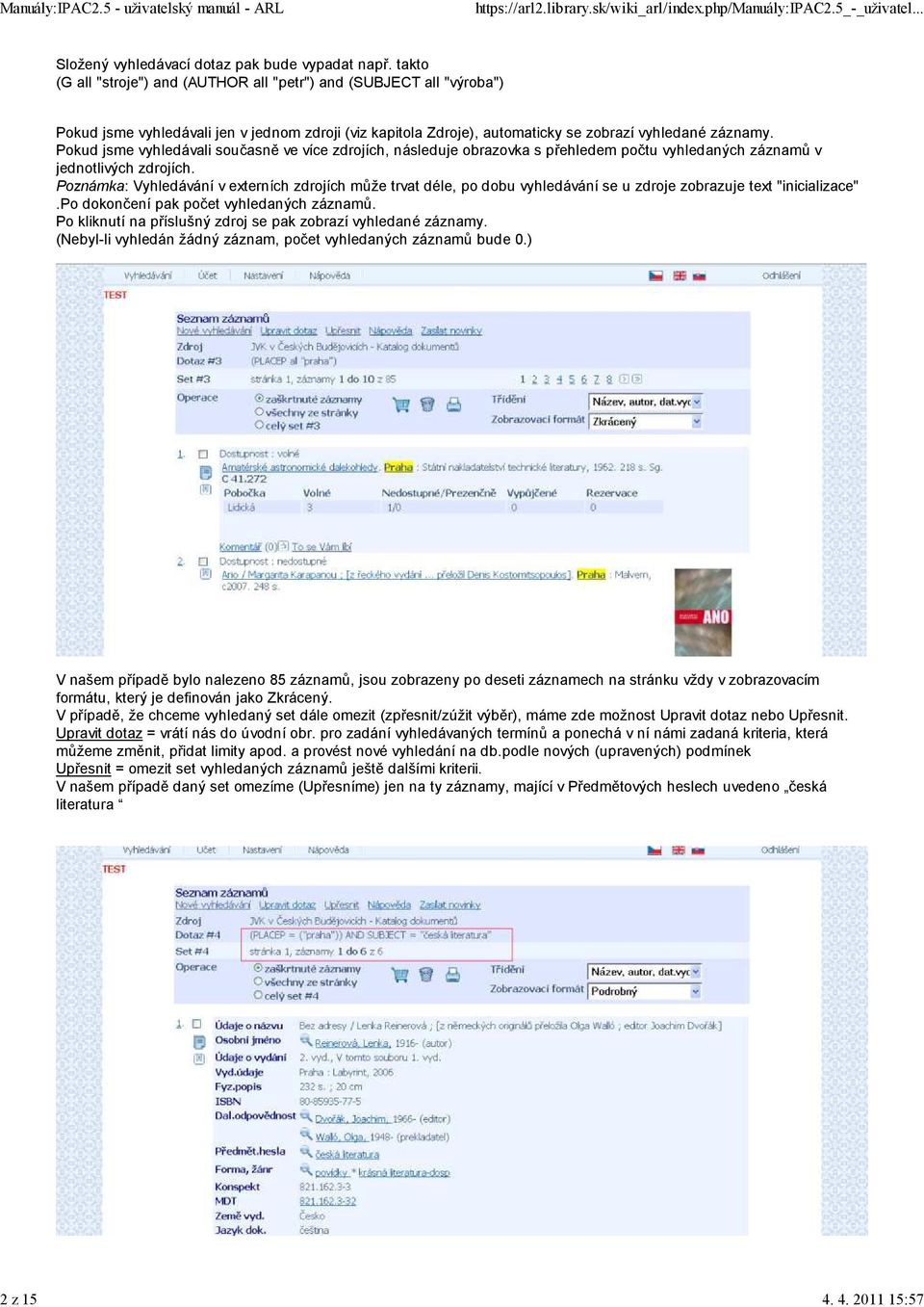 Pokud jsme vyhledávali současně ve více zdrojích, následuje obrazovka s přehledem počtu vyhledaných záznamů v jednotlivých zdrojích.