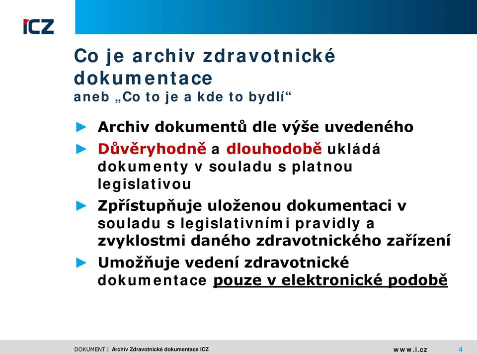 Zpřístupňuje uloženou dokumentaci v souladu s legislativními pravidly a zvyklostmi daného