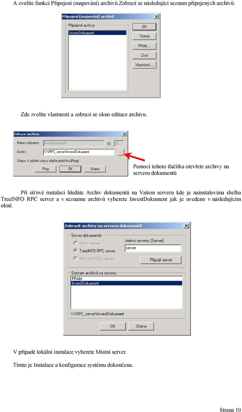 Pomocí tohoto tlačítka otevřete archivy na serveru dokumentů Při síťové instalaci hledáte Archiv dokumentů na Vašem serveru kde