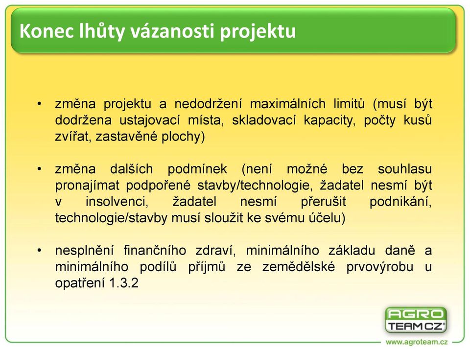 podpořené stavby/technologie, žadatel nesmí být v insolvenci, žadatel nesmí přerušit podnikání, technologie/stavby musí