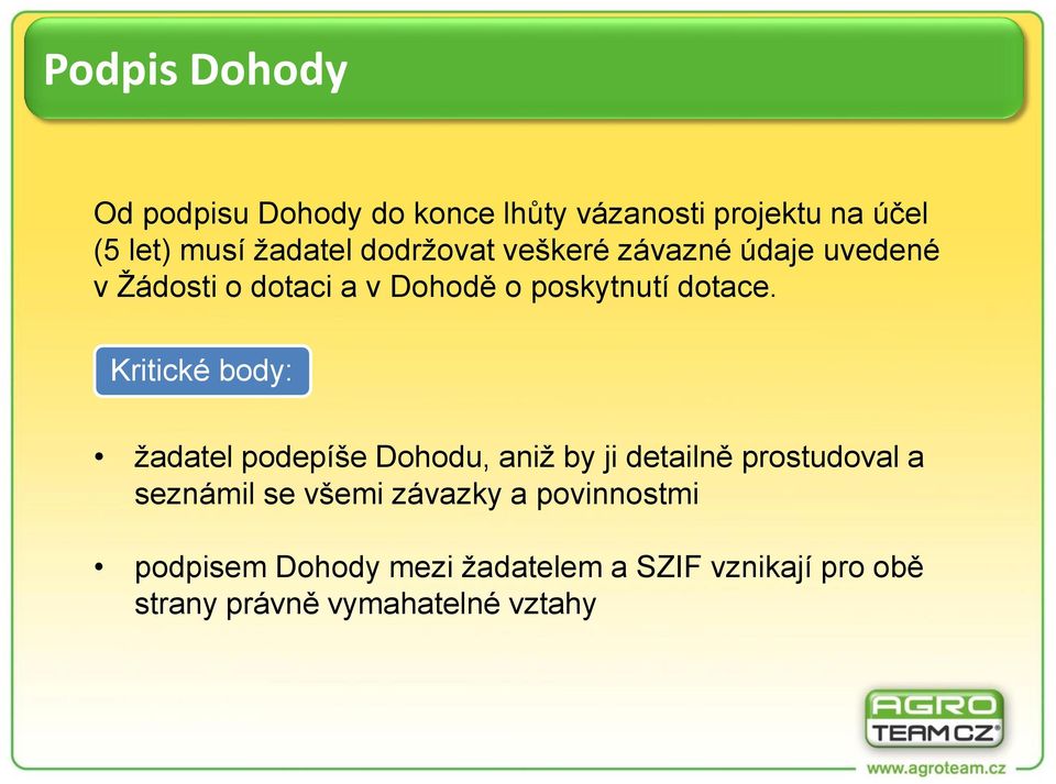 Kritické body: žadatel podepíše Dohodu, aniž by ji detailně prostudoval a seznámil se všemi