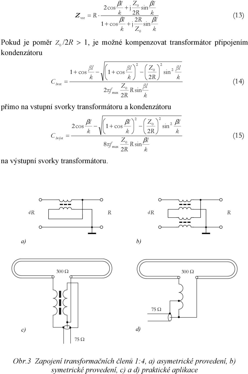 1 + cos sin R C h výst = (15) β l 8πf R sin R na výstupní svory transformátoru.