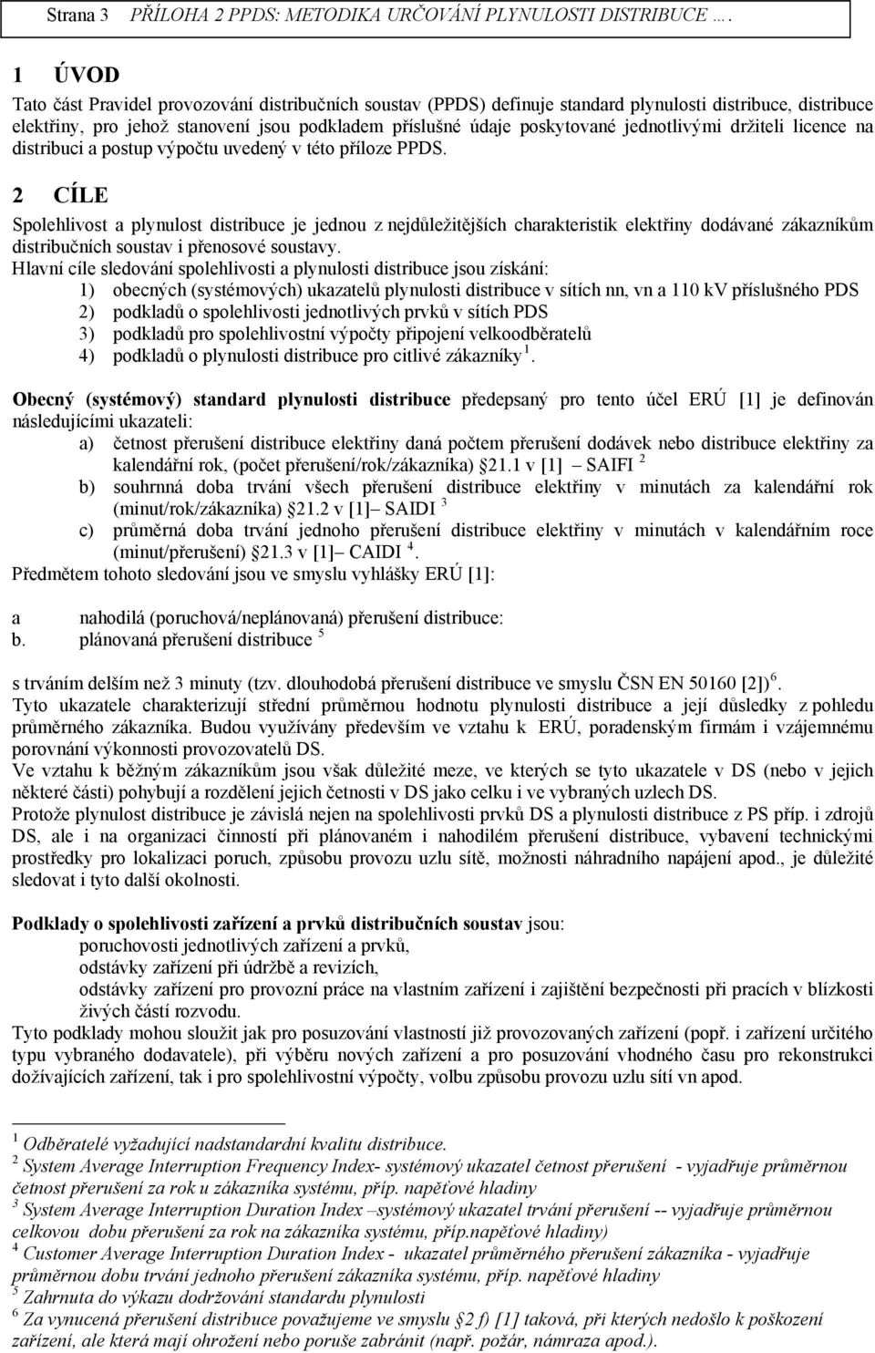 držiteli licece a distribuci a postup výpočtu uvedeý v této příloze PPDS.