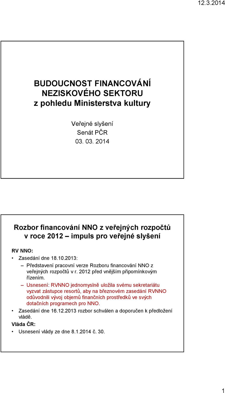 2013: Představení pracovní verze Rozboru financování NNO z veřejných rozpočtů v r. 2012 před vnějším připomínkovým řízením.