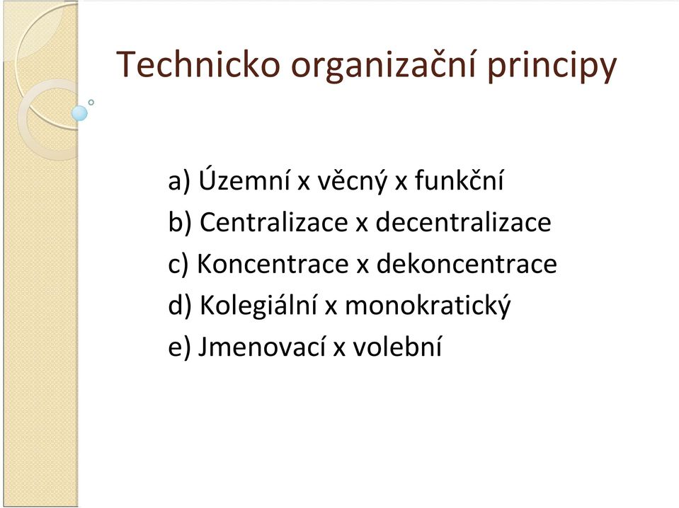 decentralizace c) Koncentrace x