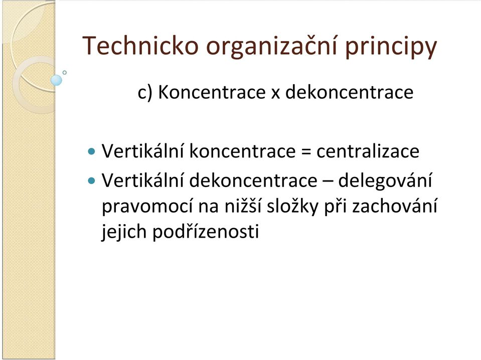 centralizace Vertikální dekoncentrace delegování