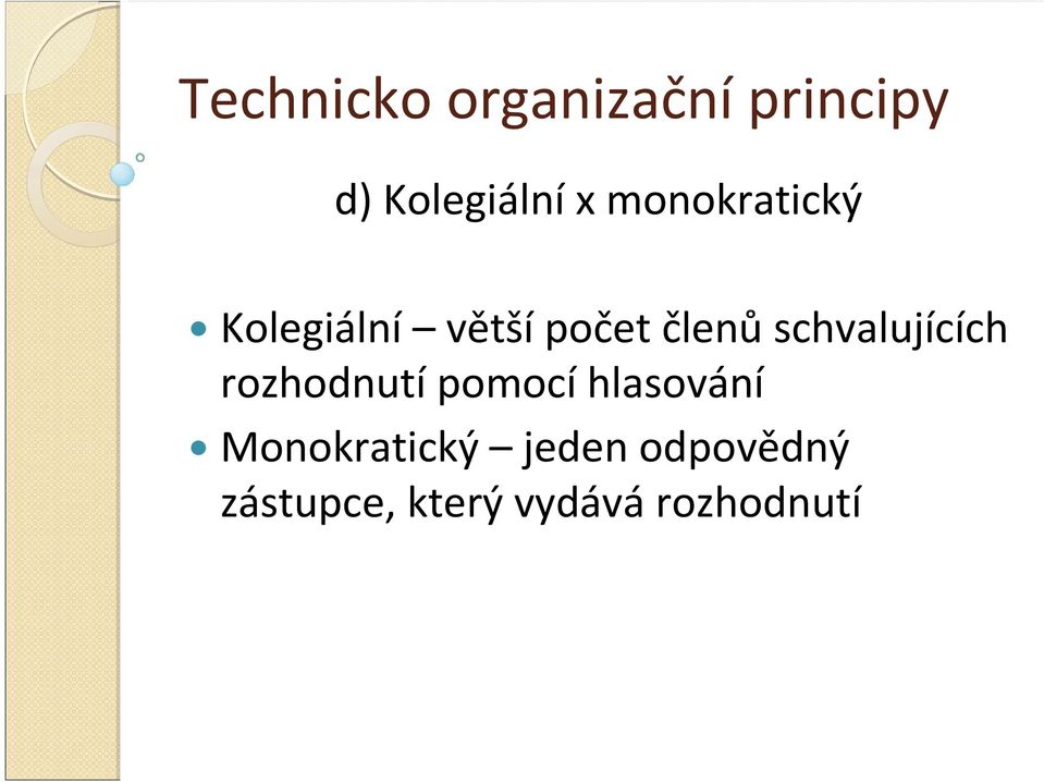 členůschvalujících rozhodnutí pomocí hlasování