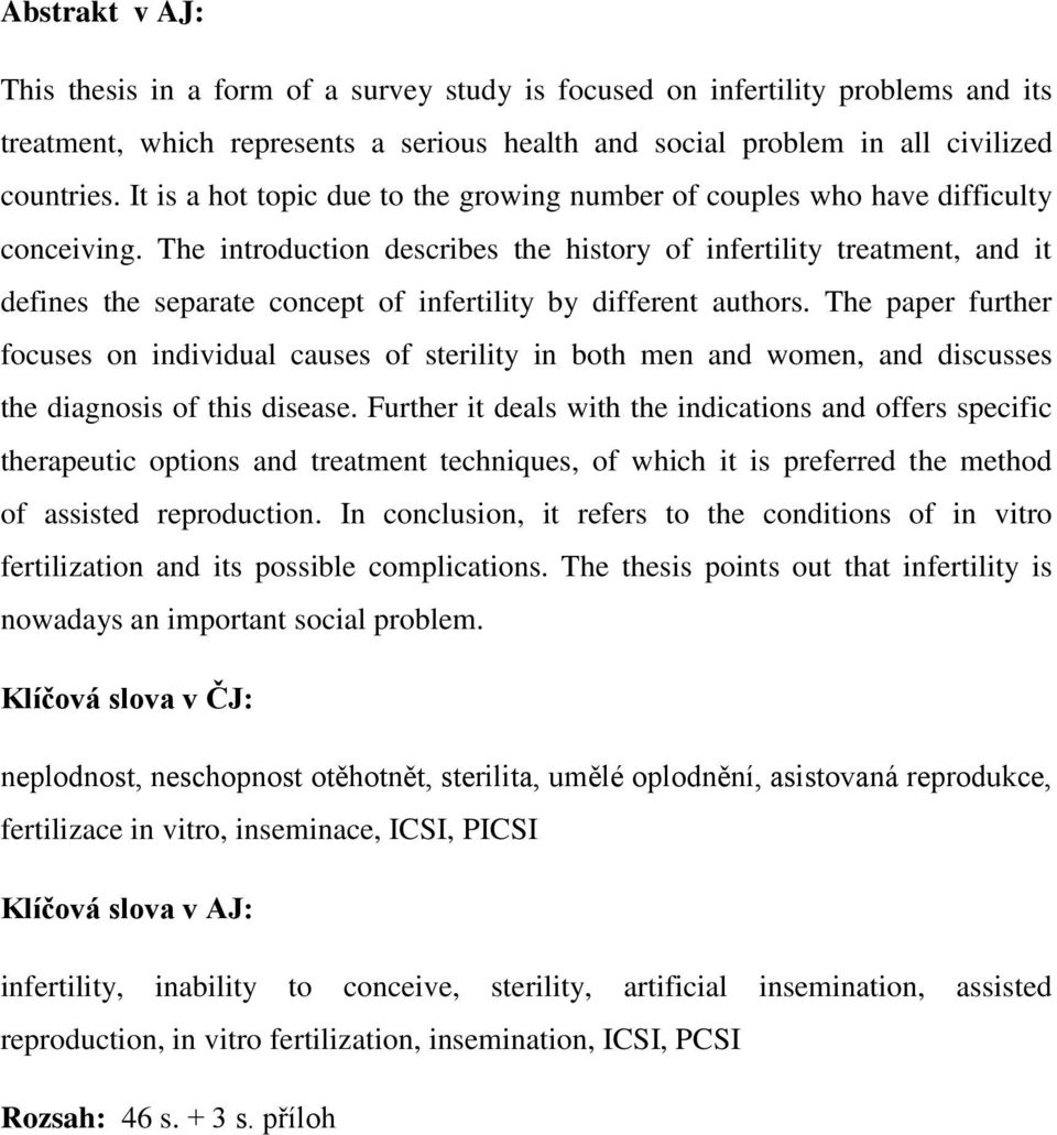 The introduction describes the history of infertility treatment, and it defines the separate concept of infertility by different authors.