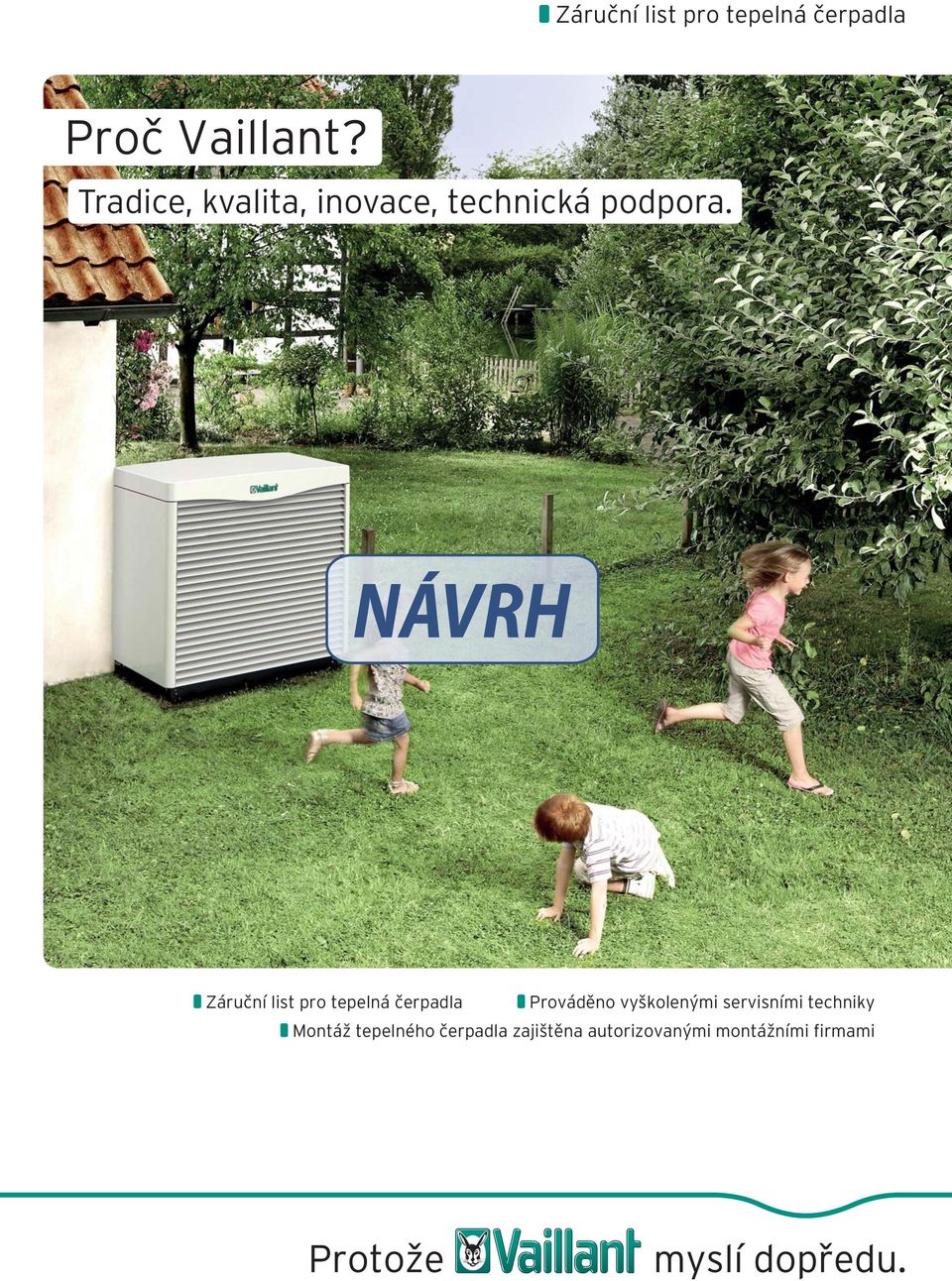 Záruční ist pro tepená čerpada Prováděno vyškoenými