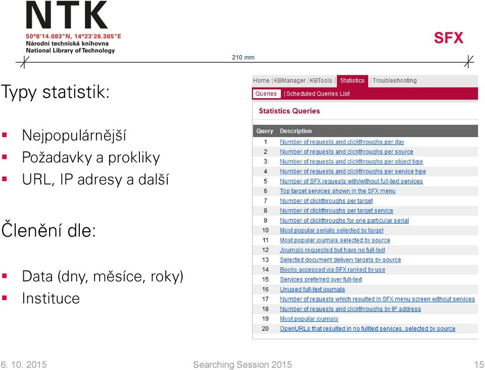 další Členění dle: Data (dny, měsíce,