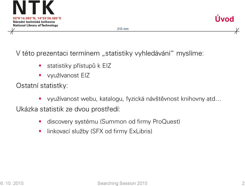 návštěvnost knihovny atd Ukázka statistik ze dvou prostředí: discovery systému