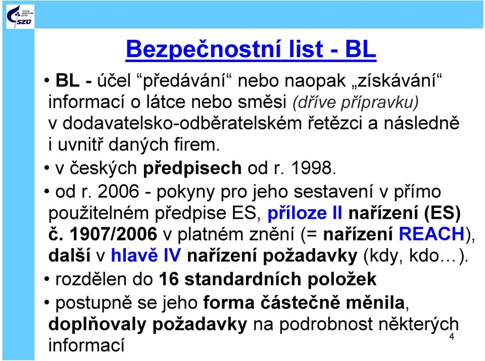 1998. od r. 2006 -pokyny pro jeho sestavení vpřímo použitelném předpise ES, příloze II nařízení (ES) č.