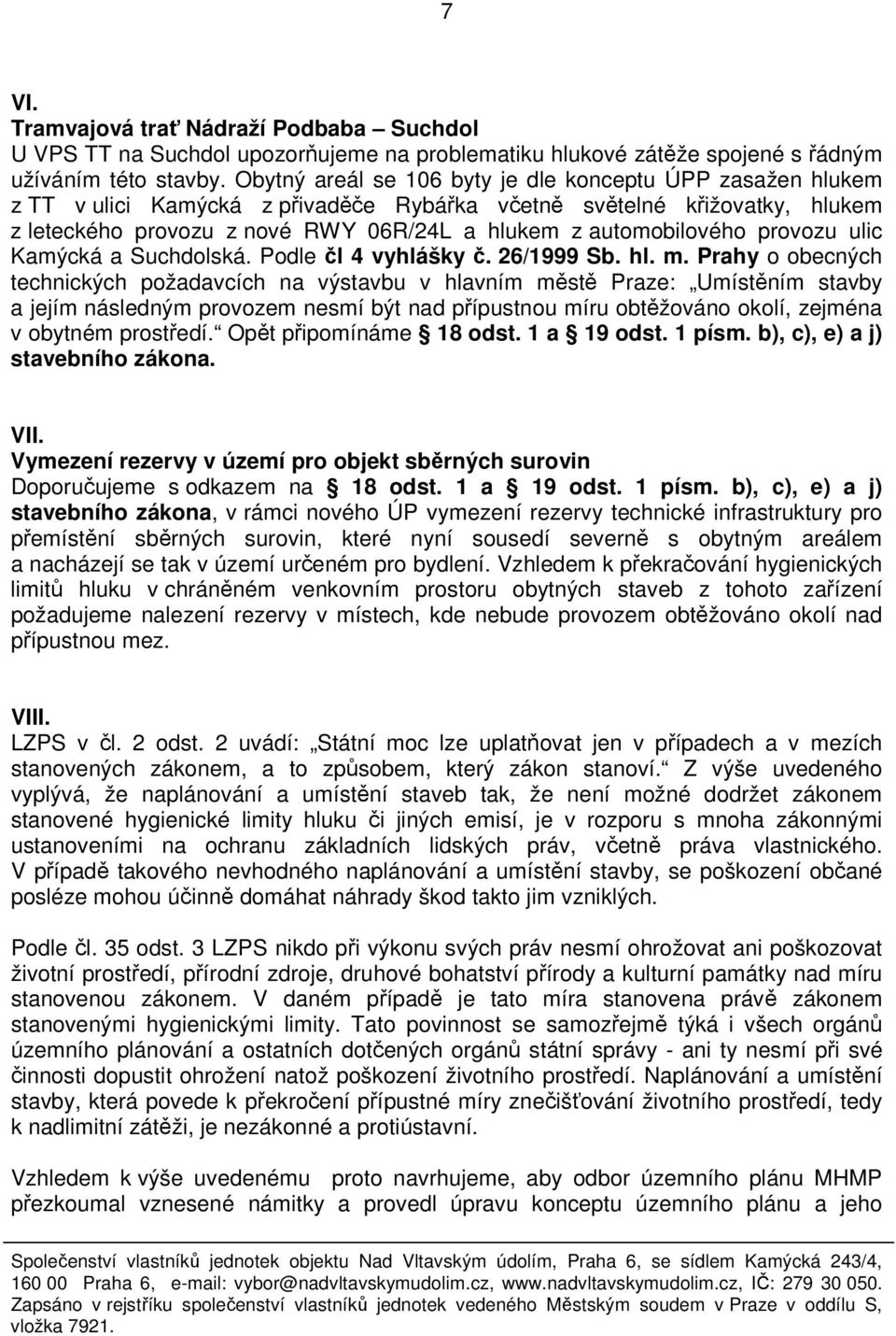 automobilového provozu ulic Kamýcká a Suchdolská. Podle čl 4 vyhlášky č. 26/1999 Sb. hl. m.