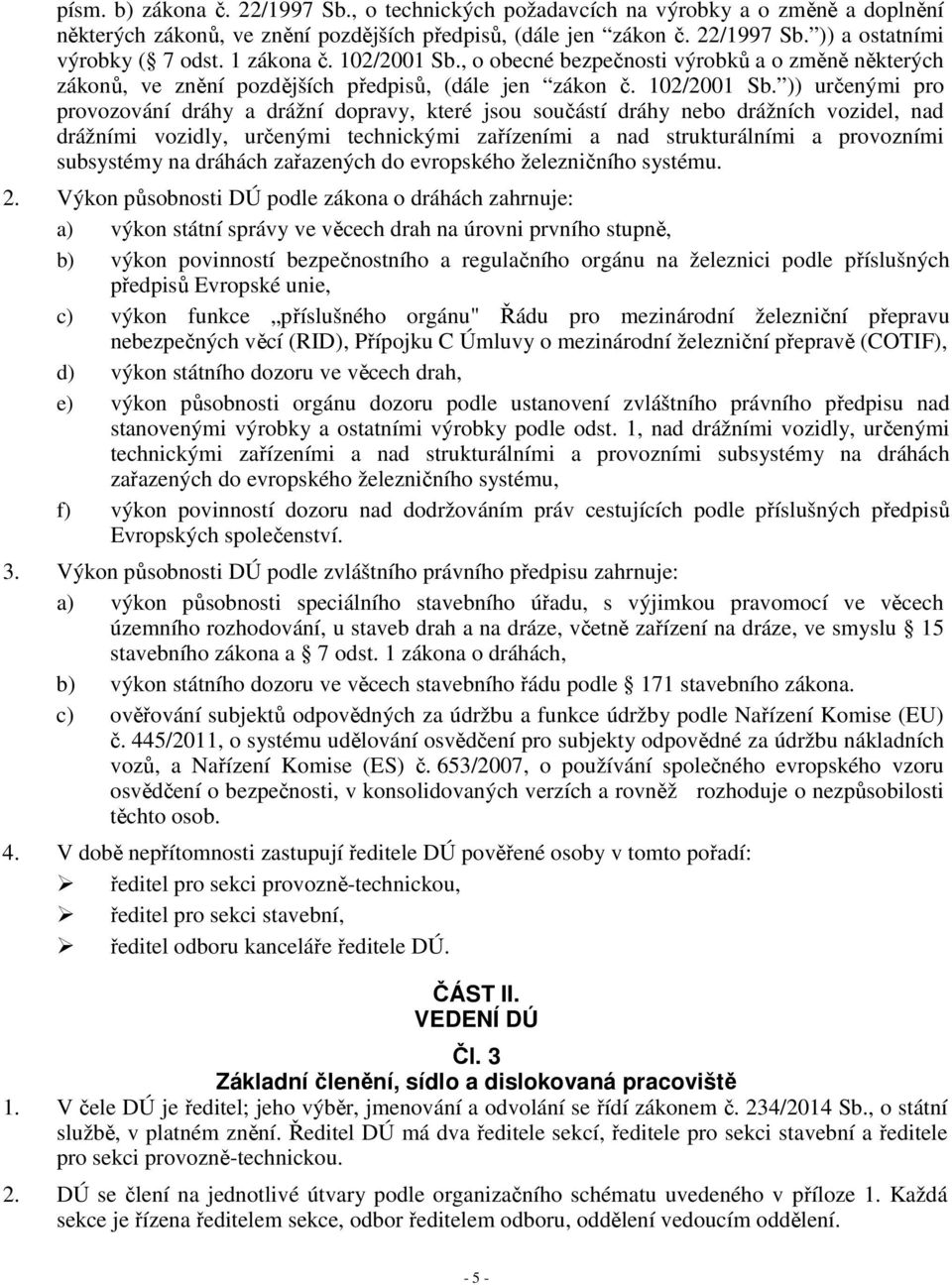 , o obecné bezpečnosti výrobků a o změně některých zákonů, ve znění pozdějších předpisů, (dále jen zákon č. 102/2001 Sb.