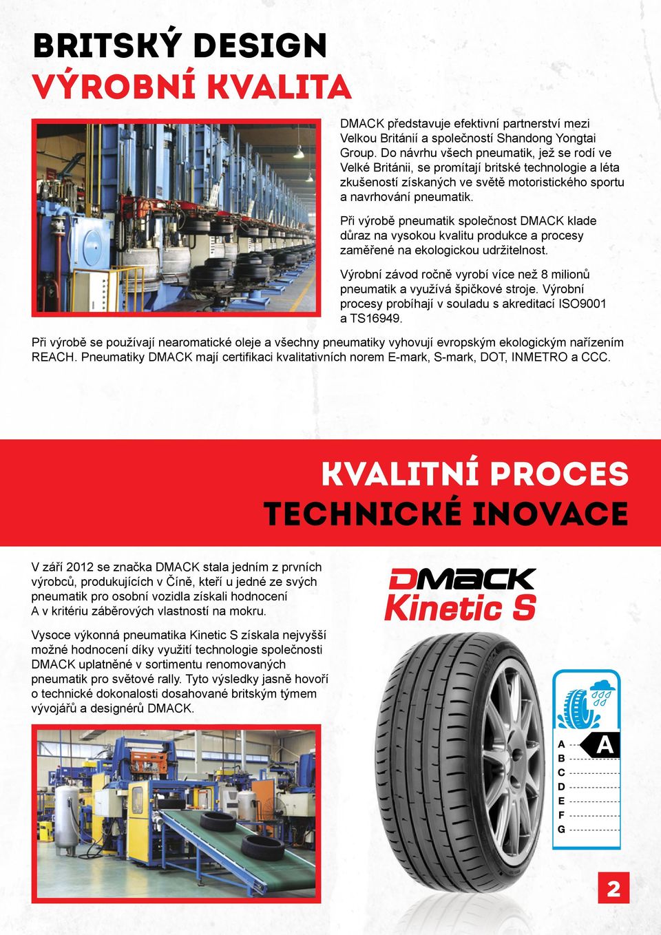 Při výrobě pneumatik společnost DMACK klade důraz na vysokou kvalitu produkce a procesy zaměřené na ekologickou udržitelnost.