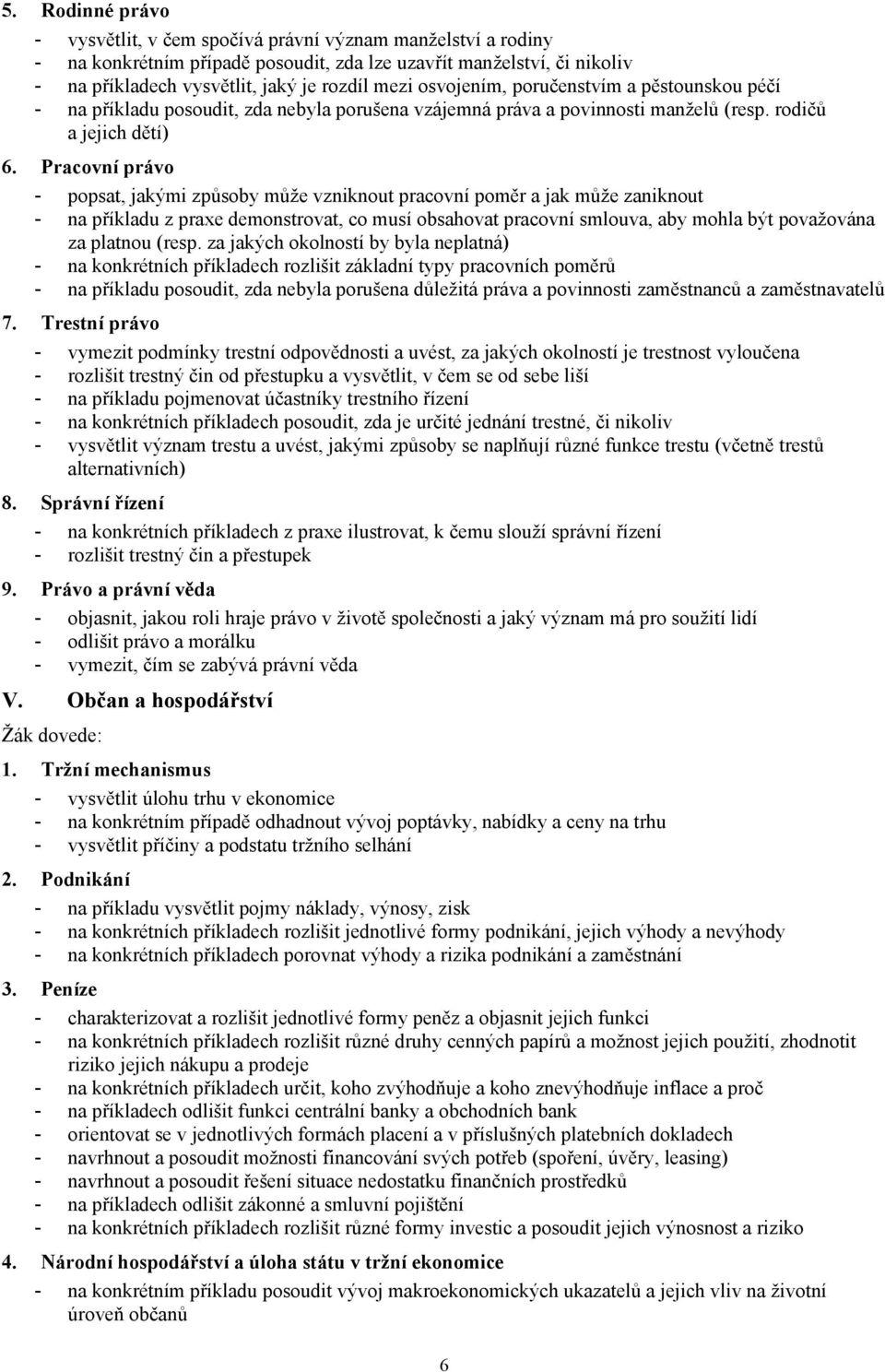 Pracovní právo - popsat, jakými způsoby může vzniknout pracovní poměr a jak může zaniknout - na příkladu z praxe demonstrovat, co musí obsahovat pracovní smlouva, aby mohla být považována za platnou