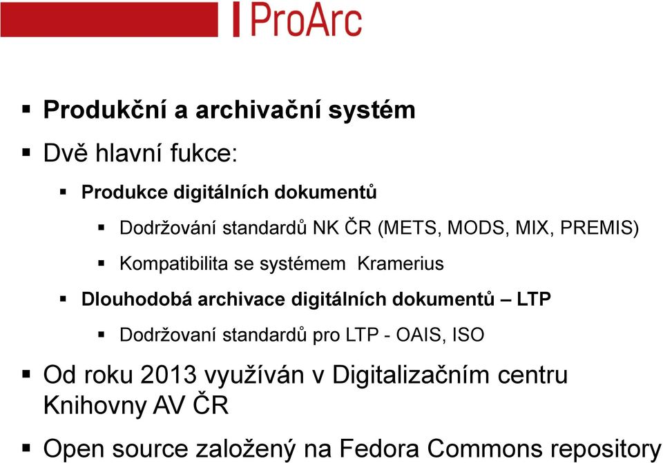 archivace digitálních dokumentů LTP Dodržovaní standardů pro LTP - OAIS, ISO Od roku 2013