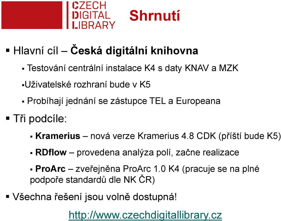 4.8 CDK (příští bude K5) RDflow provedena analýza polí, začne realizace ProArc zveřejněna ProArc 1.