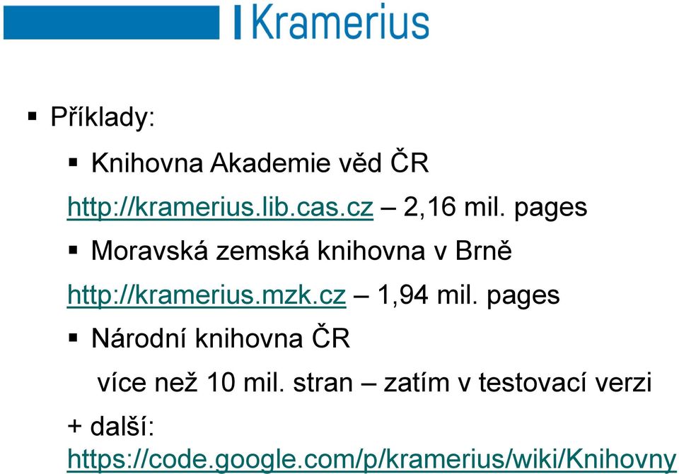 mzk.cz 1,94 mil. pages Národní knihovna ČR více než 10 mil.