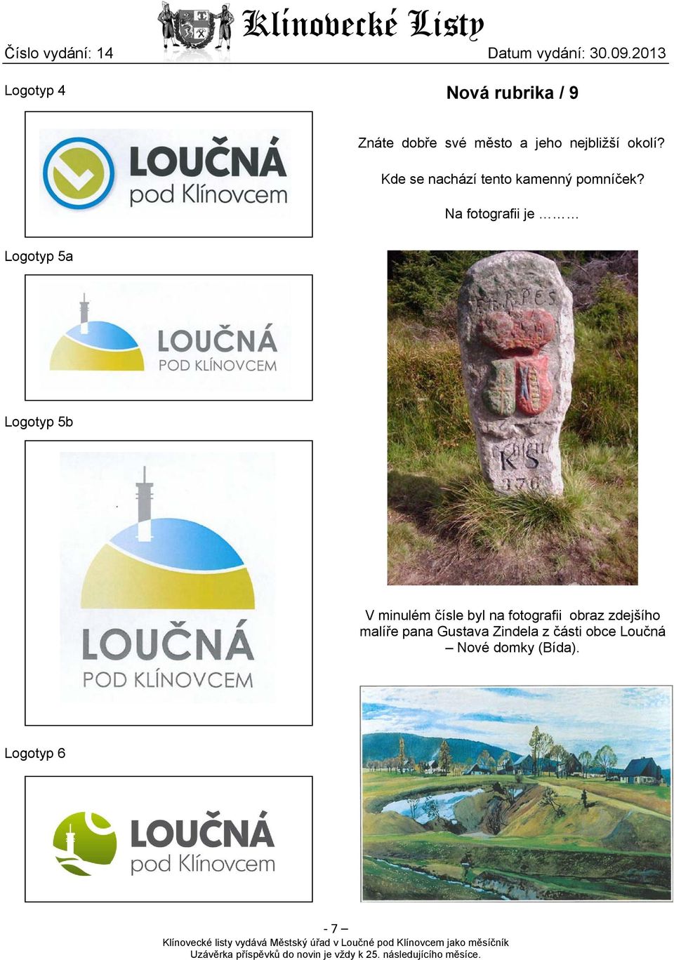 Na fotografii je Logotyp 5a Logotyp 5b V minulém čísle byl na