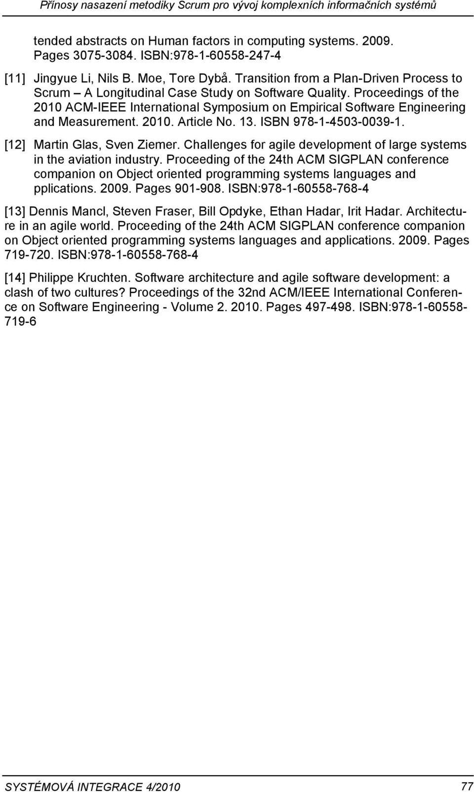 Proceedings of the 2010 ACM-IEEE International Symposium on Empirical Software Engineering and Measurement. 2010. Article No. 13. ISBN 978-1-4503-0039-1. [12] Martin Glas, Sven Ziemer.