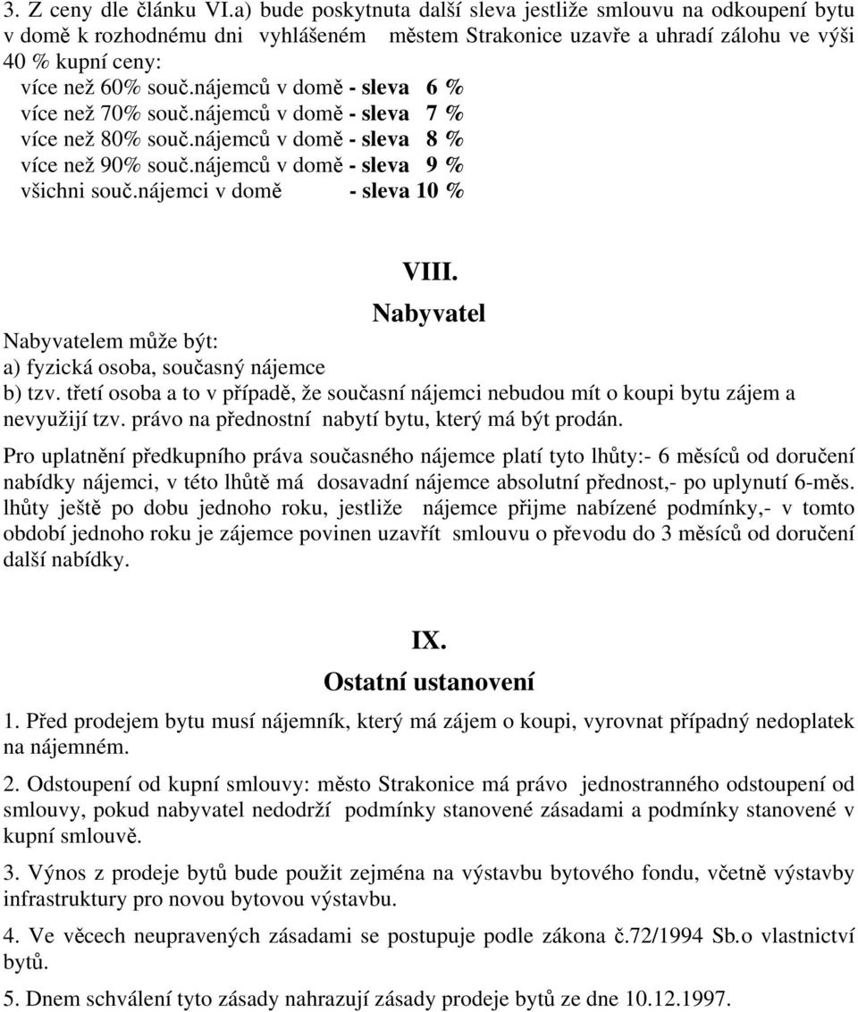 nájemců v domě - sleva 6 % více než 70% souč.nájemců v domě - sleva 7 % více než 80% souč.nájemců v domě - sleva 8 % více než 90% souč.nájemců v domě - sleva 9 % všichni souč.