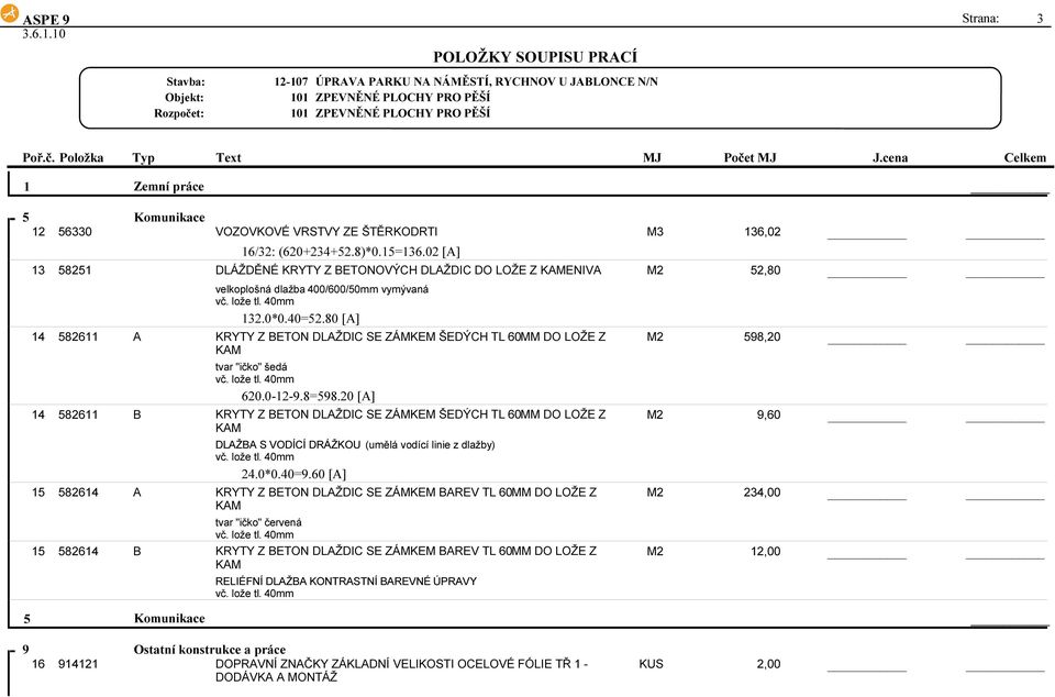 80 [A] KRYTY Z BETON DLAŽDIC SE ZÁKE ŠEDÝCH TL 60 DO LOŽE Z KA tvar "ičko" šedá 620.0-2-9.8=598.