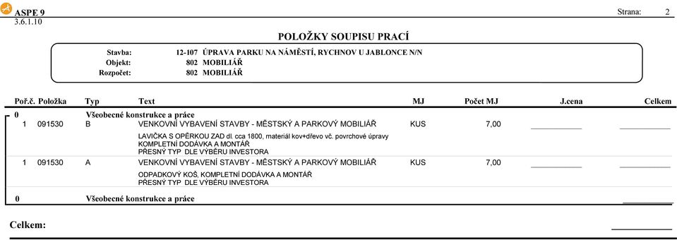 OPĚRKOU ZAD dl. cca 800, materiál kov+dřevo vč.