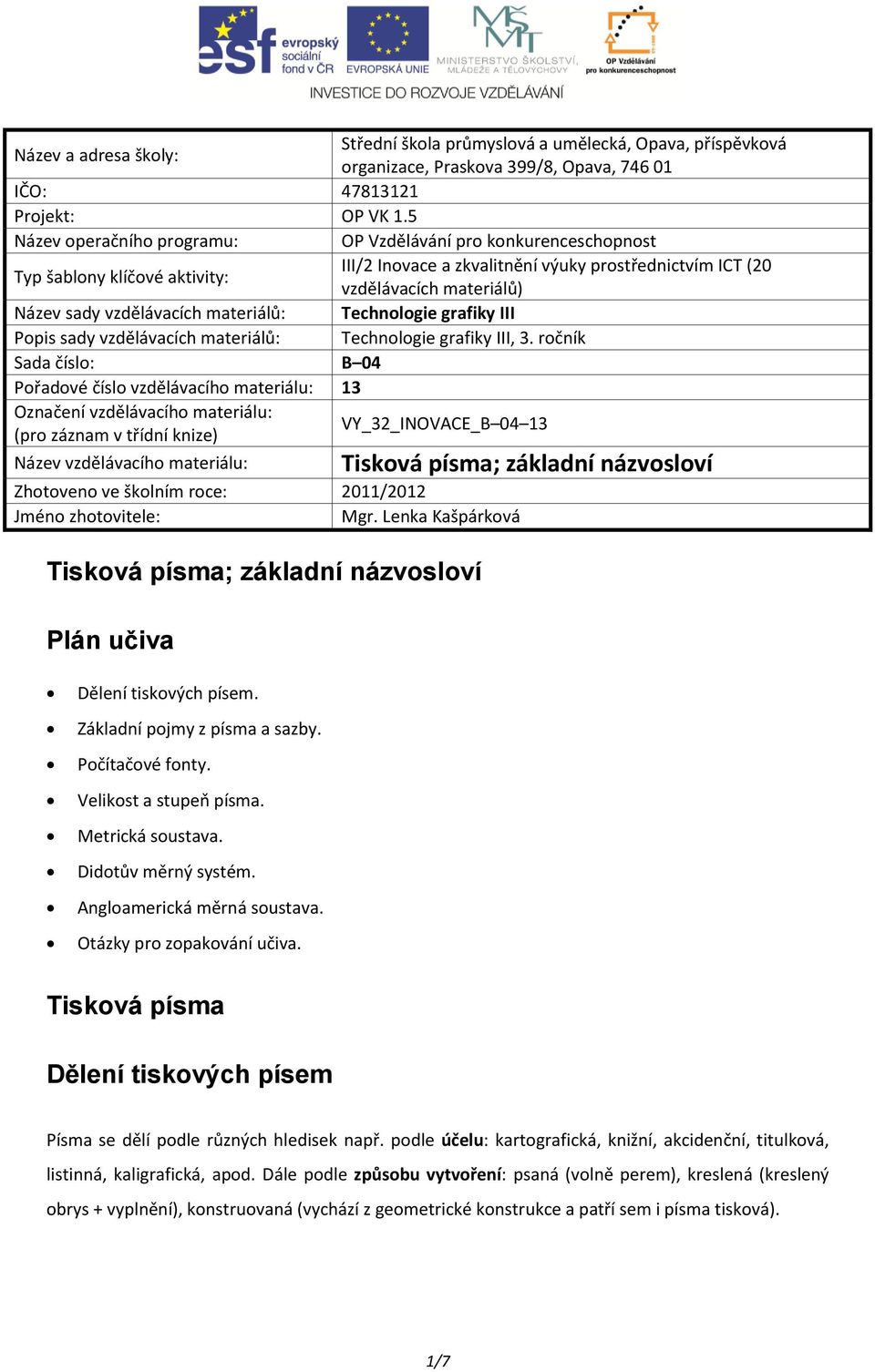 vzdělávacích materiálů: Technologie grafiky III Popis sady vzdělávacích materiálů: Technologie grafiky III, 3.